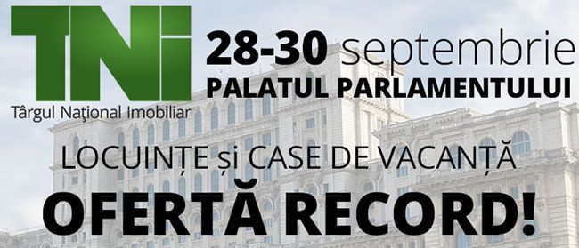 Perioada HOT din piața imobiliară se apropie Cel mai așteptat eveniment imobiliar are loc la finalul lunii SEPTEMBRIE! Târgul Național Imobiliar TNI 28-30 septembrie 2018, Palatul Parlamentului