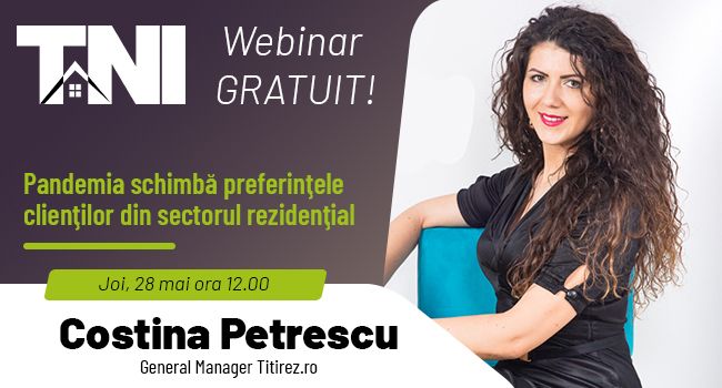 Webinar TNI:  Pandemia schimbă preferinţele clienţilor din sectorul rezidenţial
