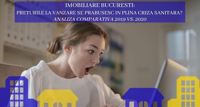 Imobiliare Bucuresti: Preturile la vanzare se prabusesc in plina criza sanitara? Analiza comparativa